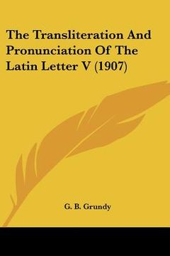 portada the transliteration and pronunciation of the latin letter v (1907) (en Inglés)