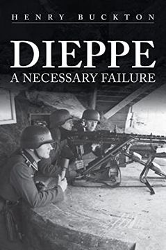 portada Dieppe: A Necessary Failure (en Inglés)