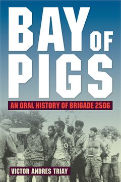 portada Bay of Pigs: An Oral History of Brigade 2506 (in English)
