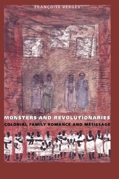 portada Monsters and Revolutionaries: Colonial Family Romance and Metissage (en Inglés)