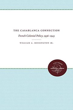 portada The Casablanca Connection: French Colonial Policy, 1936-1943 (en Inglés)