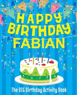 portada Happy Birthday Fabian - The Big Birthday Activity Book: Personalized Children's Activity Book