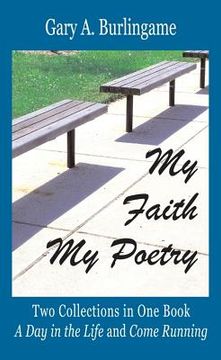 portada My Faith, My Poetry: In Two Sets - A Day in the Life & Come Running (en Inglés)
