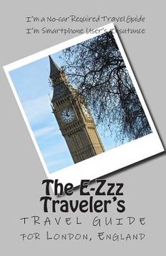 portada The E-Zzz Traveler's Travel Guide for London, England (en Inglés)