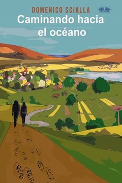 portada Caminando Hacia El Océano: Entre misterio y realidad, una historia de un camino y una aventura mental