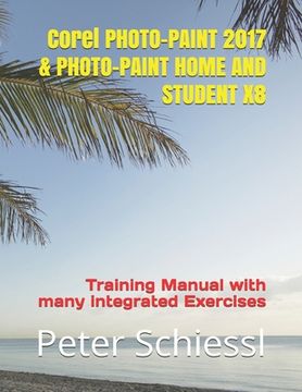 portada Corel PHOTO-PAINT 2017 & PHOTO-PAINT HOME AND STUDENT X8: Training Manual with many integrated Exercises (en Inglés)