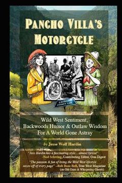 portada Pancho Villa's Motorcycle: Wild West Sentiment, Backwoods Humor, and Outlaw Wisdom For a World Gone Astray (en Inglés)