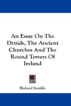 portada an essay on the druids, the ancient churches and the round towers of ireland (en Inglés)