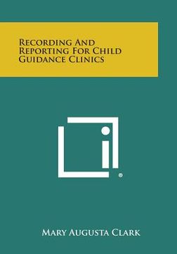portada recording and reporting for child guidance clinics (en Inglés)