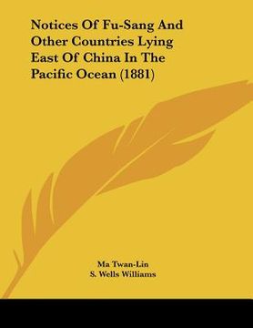 portada notices of fu-sang and other countries lying east of china in the pacific ocean (1881) (en Inglés)