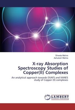 portada X-ray Absorption Spectroscopy Studies of Copper(II) Complexes: An analytical approach towards EXAFS and XANES study of Copper (II) complexes