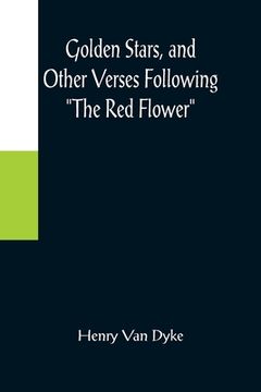 portada Golden Stars, and Other Verses Following The Red Flower