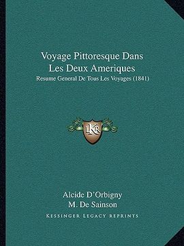 portada Voyage Pittoresque Dans Les Deux Ameriques: Resume General De Tous Les Voyages (1841) (en Francés)
