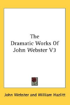 portada the dramatic works of john webster v3 (en Inglés)