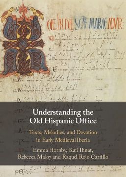 portada Understanding the old Hispanic Office: Texts, Melodies, and Devotion in Early Medieval Iberia (en Inglés)