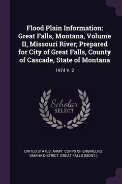 portada Flood Plain Information: Great Falls, Montana, Volume II, Missouri River; Prepared for City of Great Falls, County of Cascade, State of Montana (en Inglés)