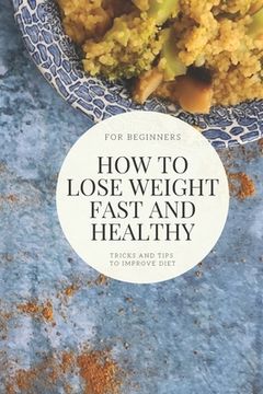 How to lose weight fast and healthy: Tricks and tips to improve diet