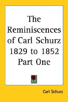 portada the reminiscences of carl schurz 1829 to 1852 part one (in English)