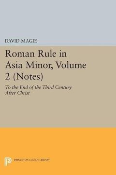 portada Roman Rule in Asia Minor, Volume 2 (Notes): To the end of the Third Century After Christ (Princeton Legacy Library) (en Inglés)