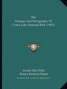 portada the geology and petrography of crater lake national park (1902)