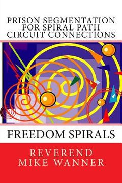 portada Prison Segmentation For Spiral Path Circuit Connections: Freedom Spirals (en Inglés)