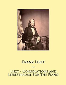 portada Liszt - Consolations and Liebestraume for the Piano (Samwise Music for Piano)