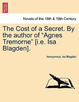 portada the cost of a secret. by the author of "agnes tremorne" [i.e. isa blagden]. (in English)