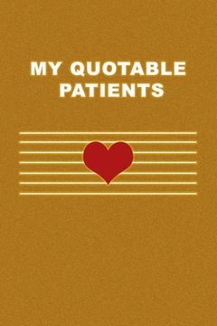 portada My Quotable Patients: What Patients Say. Cute Gift idea for Doctor, Medical Assistant, Nurses. Appreciation Gift. (en Inglés)