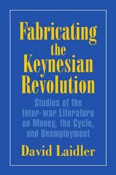 portada Fabricating the Keynesian Revolution Paperback: Studies of the Inter-War Literature on Money, the Cycle, and Unemployment (Historical Perspectives on Modern Economics) (in English)