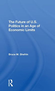 portada The Future of U. S. Politics in an age of Economic Limits (en Inglés)