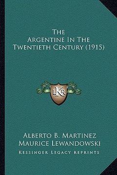 portada the argentine in the twentieth century (1915) (en Inglés)