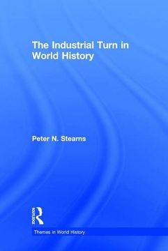 portada The Industrial Turn in World History (Themes in World History) (en Inglés)