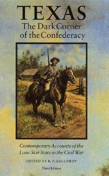 portada texas, the dark corner of the confederacy: contemporary accounts of the lone star state in the civil war (third edition) (en Inglés)