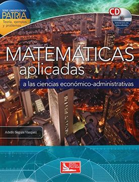 portada matemáticas aplicadas a las ciencias económico - administrativas (serie universitaria patria)