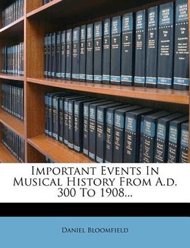 portada important events in musical history from a.d. 300 to 1908... (en Inglés)