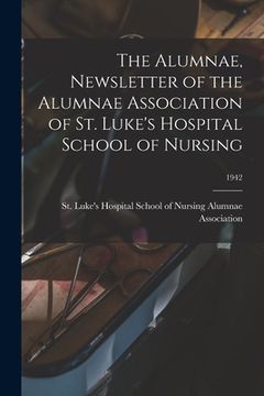 portada The Alumnae, Newsletter of the Alumnae Association of St. Luke's Hospital School of Nursing; 1942 (en Inglés)