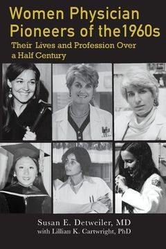 portada Women Physician Pioneers of the 1960s: Their Lives and Profession Over a Half Century (en Inglés)