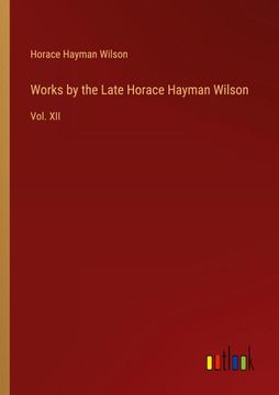 portada Works by the Late Horace Hayman Wilson: Vol. XII (en Inglés)