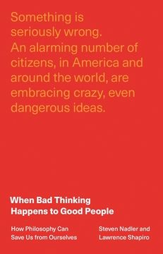 portada When bad Thinking Happens to Good People: How Philosophy can Save us From Ourselves (in English)