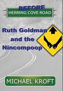 portada Before Herring Cove Road: Ruth Goldman and the Nincompoop (in English)