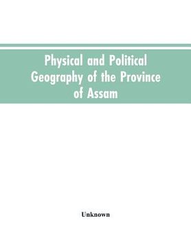 portada Physical and Political Geography of the Province of Assam (en Inglés)