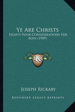 portada ye are christs: eighty-four considerations for boys (1909) (in English)