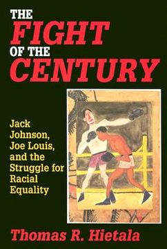 portada the fight of the century: jack johnson, joe louis, and the struggle for racial equality