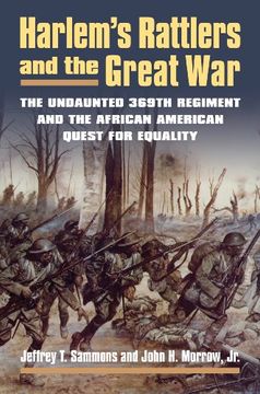 portada Harlem's Rattlers and the Great War: The Undaunted 369th Regiment and the African American Quest for Equality (Modern War Studies) (in English)