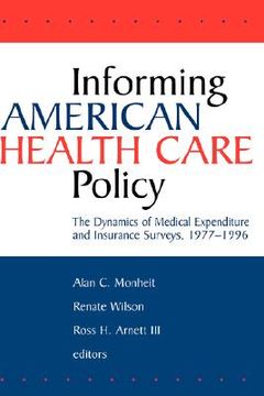 portada informing american health care policy: the dynamics of medical expenditure and insurance surveys, 1977-1996 (en Inglés)