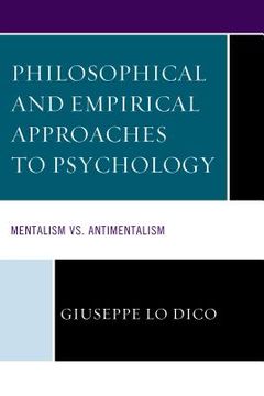 portada Philosophical and Empirical Approaches to Psychology: Mentalism vs. Antimentalism (en Inglés)
