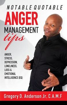 portada Notable Quotable Anger Management Tips: Anger, Stress, Depression, Loneliness, Loss & Emotional Intelligence (EQ) (en Inglés)