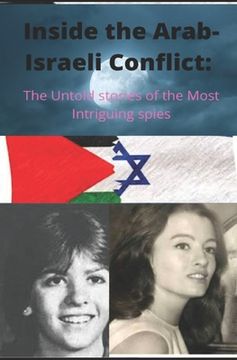 portada Inside the Arab-Israeli Conflict: The Untold Stories of the Most Intriguing Spies (en Inglés)