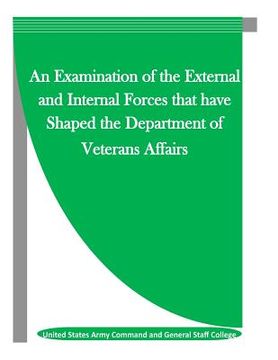 portada An Examination of the External and Internal Forces that have Shaped the Department of Veterans Affairs (en Inglés)