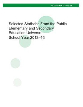 portada Selected Statistics From the Public Elementary and Secondary Education Universe: School Year 2012-13 (en Inglés)